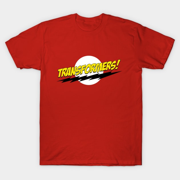 Transformers! T-Shirt by bazinga